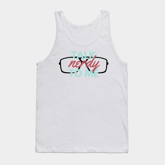 Talk Nerdy to Me Tank Top by Public House Media